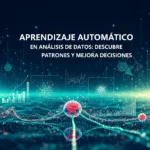 Aprendizaje Automático en Análisis de Datos: Descubre Patrones y Mejora Decisiones