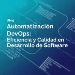 Automatización DevOps: Eficiencia y Calidad en Desarrollo de Software