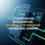 Automatización Inteligente en Desarrollo de Software con Machine Learning