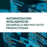 Automatización Inteligente en Desarrollo Web para Mayor Productividad