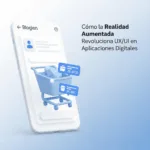 Cómo la Realidad Aumentada Revoluciona UX/UI en Aplicaciones Digitales