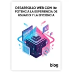Desarrollo Web con IA: Potencia la Experiencia de Usuario y la Eficiencia