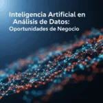 Inteligencia Artificial en Análisis de Datos: Oportunidades de Negocio