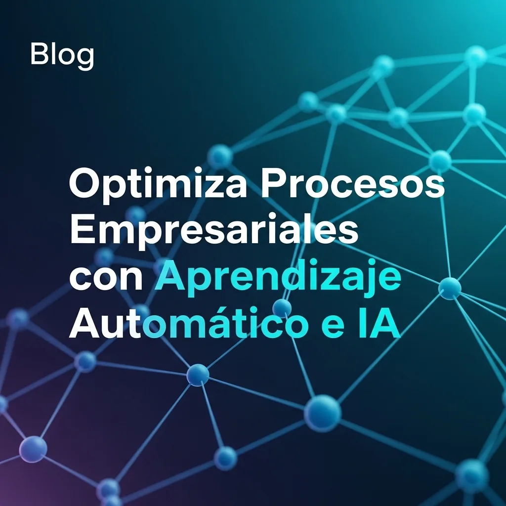 Optimiza Procesos Empresariales con Aprendizaje Automático e IA
