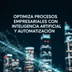 Optimiza Procesos Empresariales con Inteligencia Artificial y Automatización