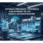 Optimiza Procesos y Eficiencia con Internet de las Cosas y Automatización