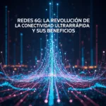 Redes 6G: La Revolución de la Conectividad Ultrarrápida y sus Beneficios