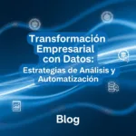 Transformación Empresarial con Datos: Estrategias de Análisis y Automatización