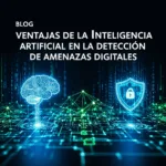 Ventajas de la Inteligencia Artificial en la Detección de Amenazas Digitales