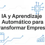 IA y Aprendizaje Automático para Transformar Empresas